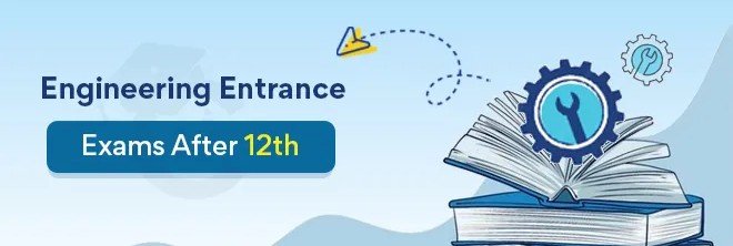Engineering Entrance Exams after 12th
